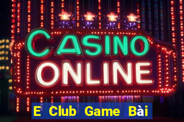 E Club Game Bài Nhất Vip