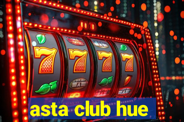 asta club hue