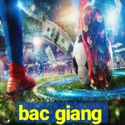 bac giang