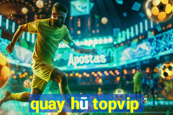 quay hũ topvip