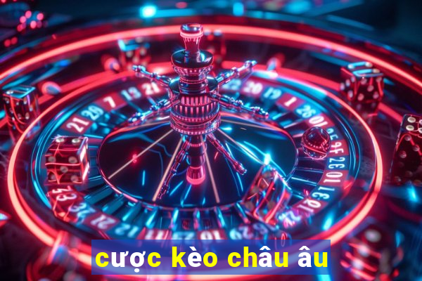 cược kèo châu âu