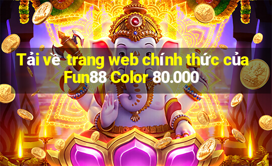 Tải về trang web chính thức của Fun88 Color 80.000