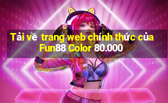 Tải về trang web chính thức của Fun88 Color 80.000