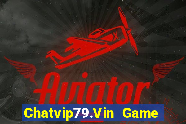 Chatvip79.Vin Game Bài 3C