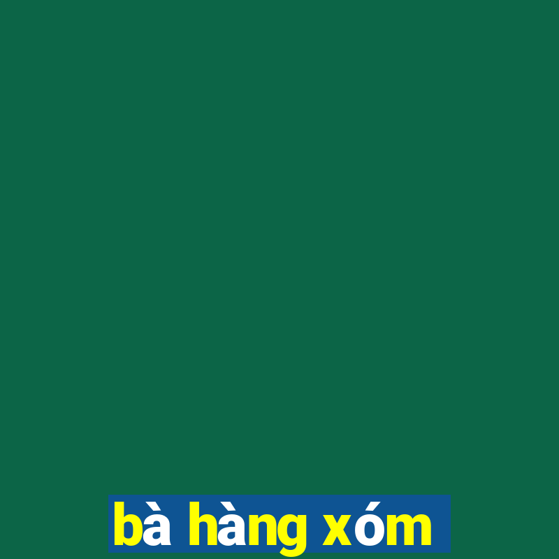 bà hàng xóm