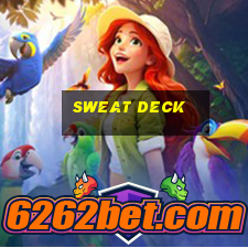 sweat deck