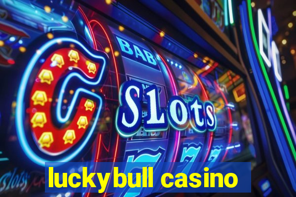 luckybull casino