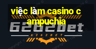 việc làm casino campuchia