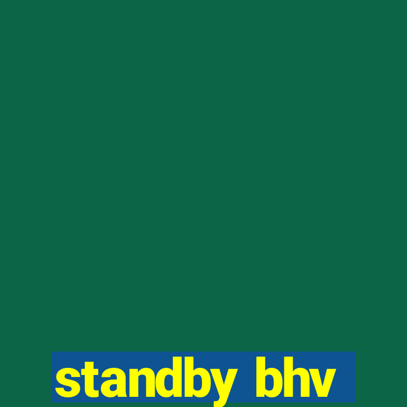 standby bhv