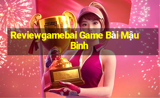 Reviewgamebai Game Bài Mậu Binh