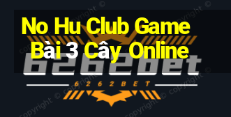 No Hu Club Game Bài 3 Cây Online