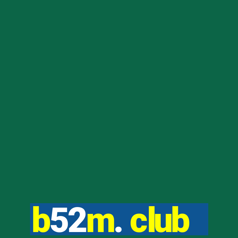 b52m. club