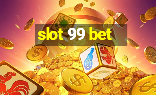 slot 99 bet