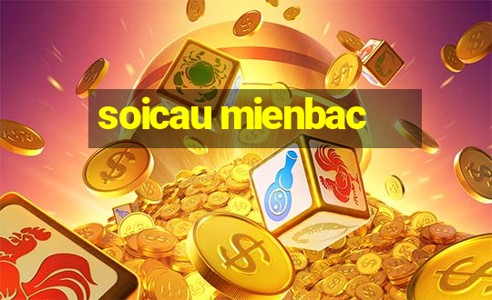 soicau mienbac