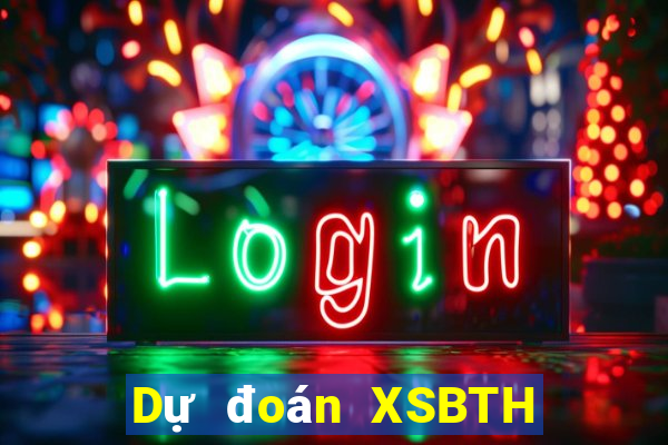 Dự đoán XSBTH ngày 4