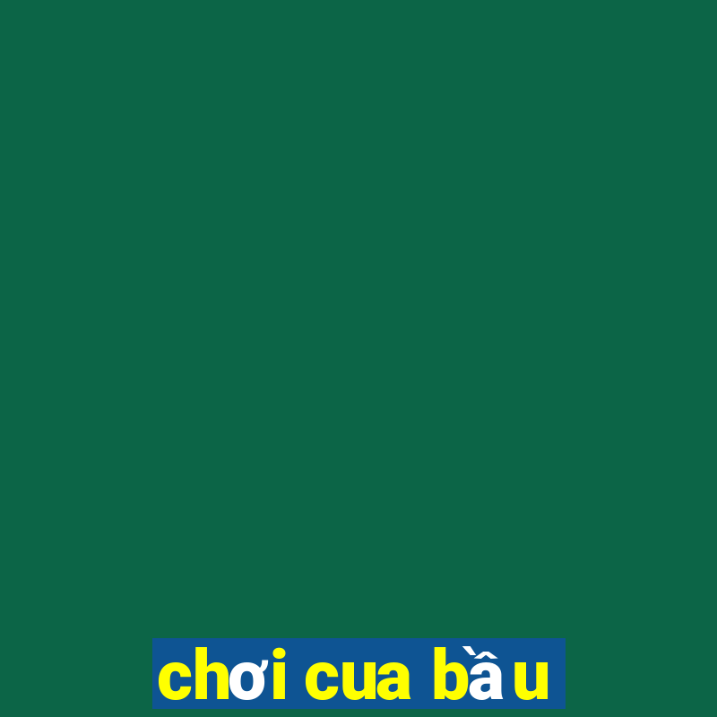 chơi cua bầu