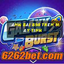 đánh bài bsg trên máy tính