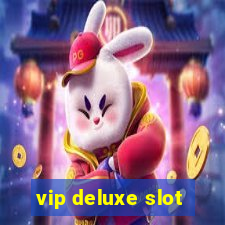 vip deluxe slot