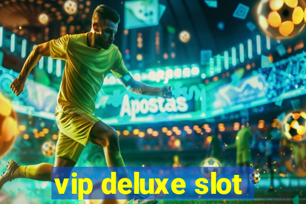 vip deluxe slot