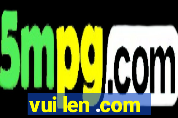 vui len .com