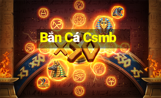 Bắn Cá Csmb