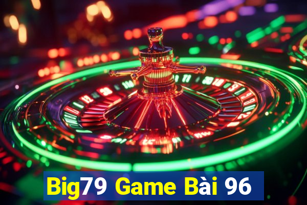 Big79 Game Bài 96