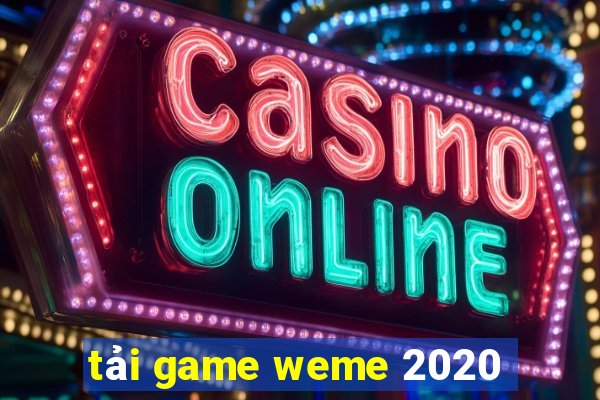 tải game weme 2020