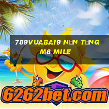 789Vuabai9 Nền tảng m6 MILE