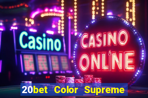 20bet Color Supreme Đăng nhập