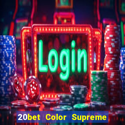 20bet Color Supreme Đăng nhập