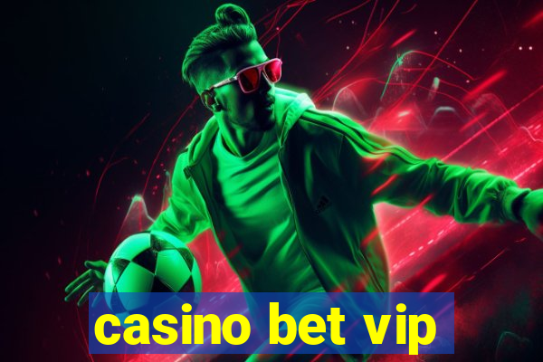 casino bet vip