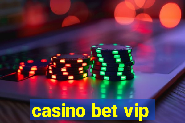 casino bet vip