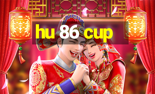 hu 86 cup