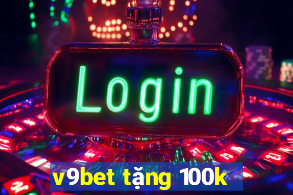 v9bet tặng 100k