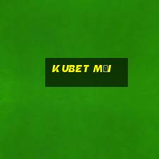 kubet mới