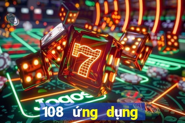 108 ứng dụng nền tảng giải trí