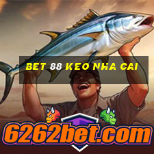 bet 88 keo nha cai