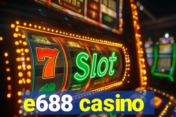 e688 casino