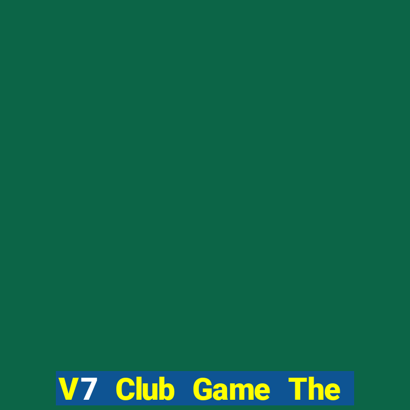 V7 Club Game The Bài Mobile 2021