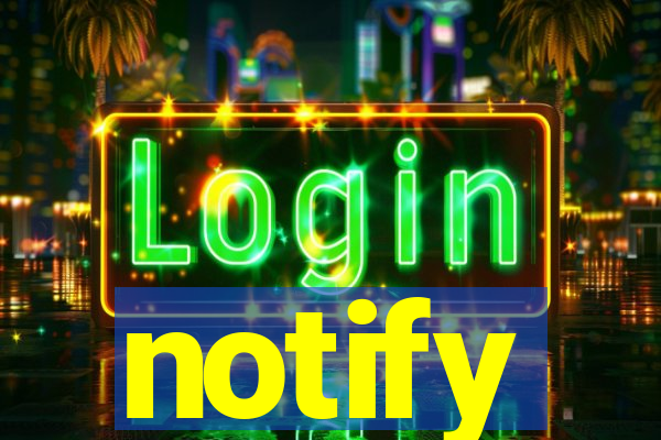 notify