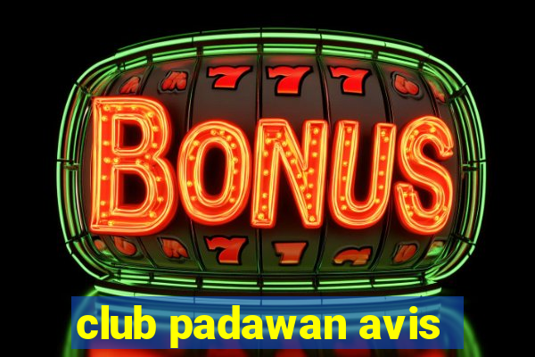 club padawan avis