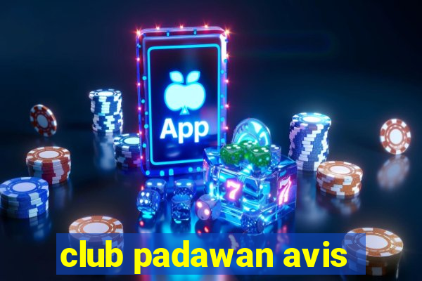 club padawan avis