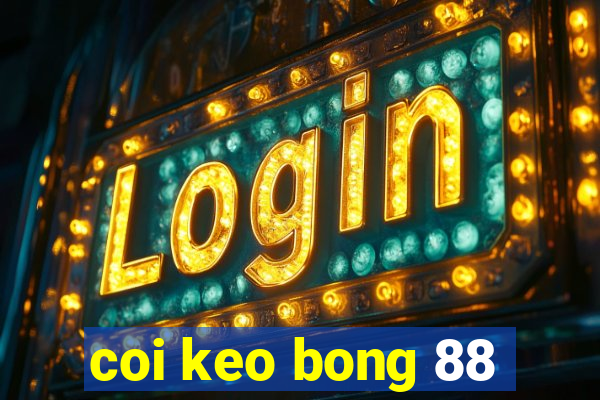 coi keo bong 88