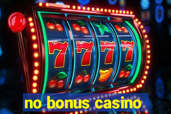 no bonus casino