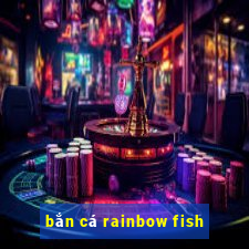 bắn cá rainbow fish