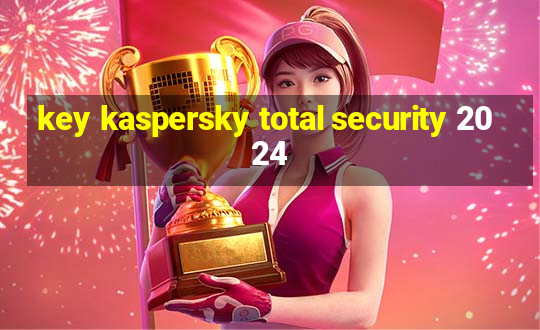 key kaspersky total security 2024