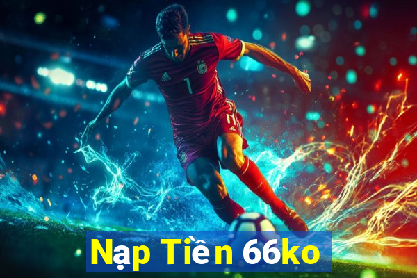 Nạp Tiền 66ko