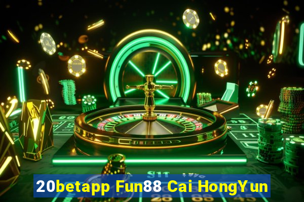 20betapp Fun88 Cai HongYun