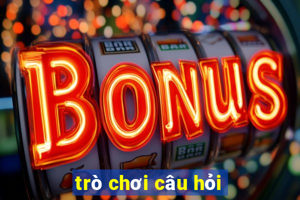 trò chơi câu hỏi