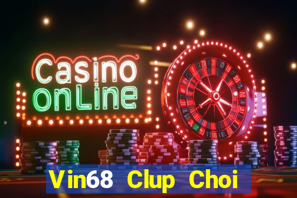 Vin68 Clup Choi Game Đánh Bài